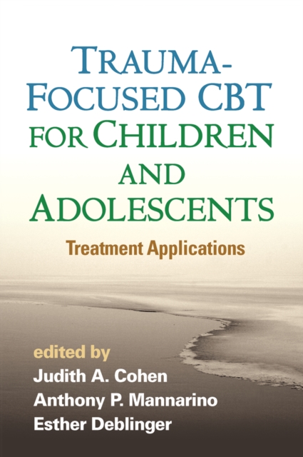 Trauma-Focused CBT for Children and Adolescents : Treatment Applications, EPUB eBook