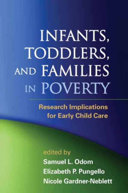 Infants, Toddlers, and Families in Poverty : Research Implications for Early Child Care, Hardback Book
