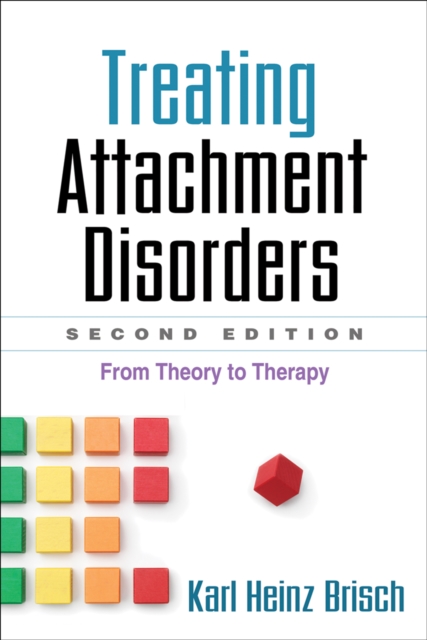 Treating Attachment Disorders, Second Edition : From Theory to Therapy, PDF eBook