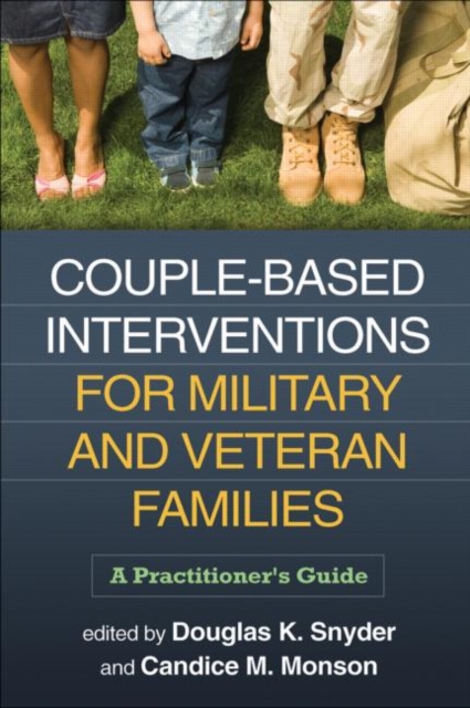Couple-Based Interventions for Military and Veteran Families : A Practitioner's Guide, Hardback Book