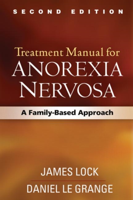 Treatment Manual for Anorexia Nervosa : A Family-Based Approach, Hardback Book