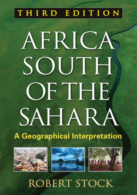 Africa South of the Sahara, Third Edition : A Geographical Interpretation, Hardback Book