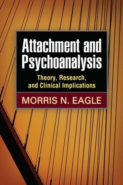 Attachment and Psychoanalysis : Theory, Research, and Clinical Implications, Hardback Book