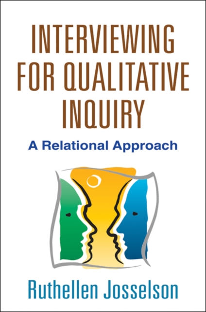Interviewing for Qualitative Inquiry : A Relational Approach, PDF eBook