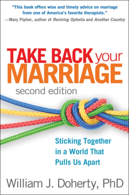 Take Back Your Marriage, Second Edition : Sticking Together in a World That Pulls Us Apart, PDF eBook