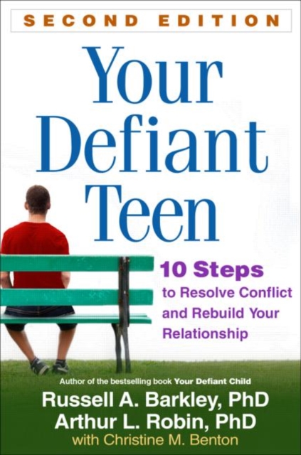 Your Defiant Teen, Second Edition : 10 Steps to Resolve Conflict and Rebuild Your Relationship, Paperback / softback Book