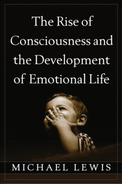 The Rise of Consciousness and the Development of Emotional Life, Hardback Book