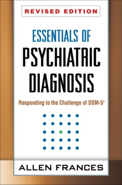 Essentials of Psychiatric Diagnosis, Revised Edition : Responding to the Challenge of DSM-5®, Paperback / softback Book