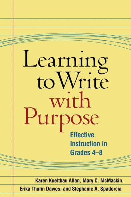 Learning to Write with Purpose : Effective Instruction in Grades 4-8, EPUB eBook