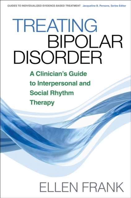 Treating Bipolar Disorder : A Clinician's Guide to Interpersonal and Social Rhythm Therapy, PDF eBook