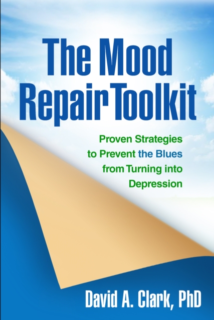 The Mood Repair Toolkit : Proven Strategies to Prevent the Blues from Turning into Depression, EPUB eBook