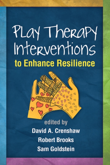 Play Therapy Interventions to Enhance Resilience, Hardback Book