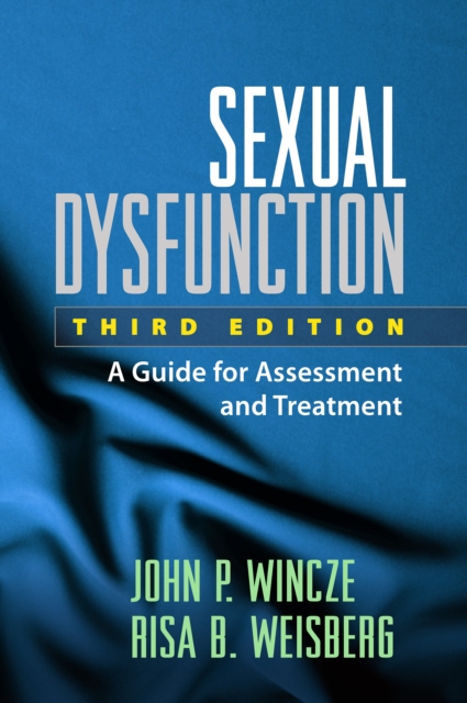 Sexual Dysfunction, Third Edition : A Guide for Assessment and Treatment, PDF eBook