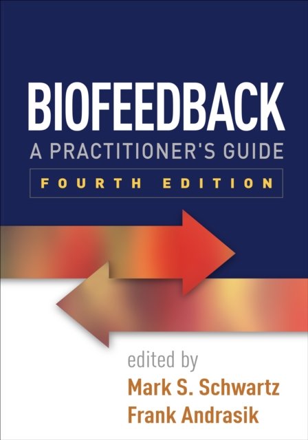 Biofeedback, Fourth Edition : A Practitioner's Guide, PDF eBook