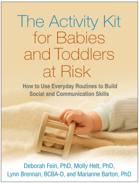 The Activity Kit for Babies and Toddlers at Risk : How to Use Everyday Routines to Build Social and Communication Skills, PDF eBook