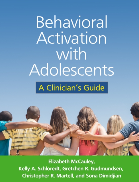 Behavioral Activation with Adolescents : A Clinician's Guide, PDF eBook