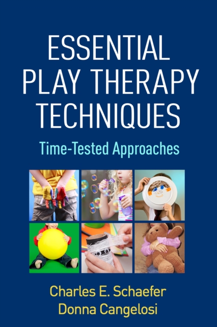 Essential Play Therapy Techniques : Time-Tested Approaches, EPUB eBook