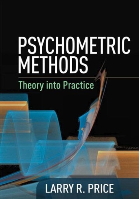 Psychometric Methods : Theory into Practice, Hardback Book