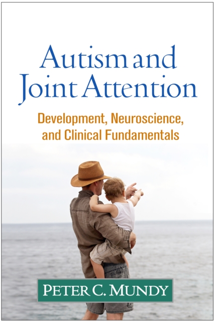 Autism and Joint Attention : Development, Neuroscience, and Clinical Fundamentals, PDF eBook
