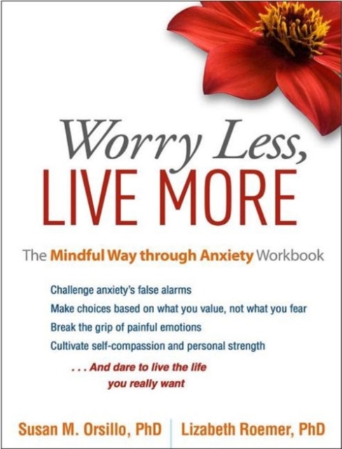Worry Less, Live More : The Mindful Way through Anxiety Workbook, Paperback / softback Book