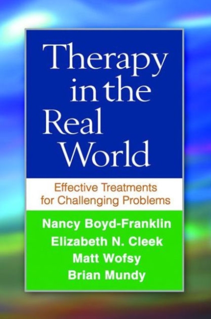 Therapy in the Real World : Effective Treatments for Challenging Problems, Paperback / softback Book