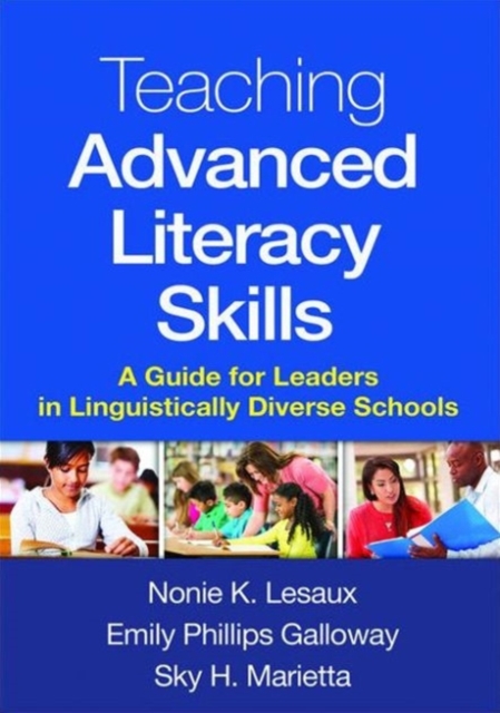 Teaching Advanced Literacy Skills : A Guide for Leaders in Linguistically Diverse Schools, Paperback / softback Book