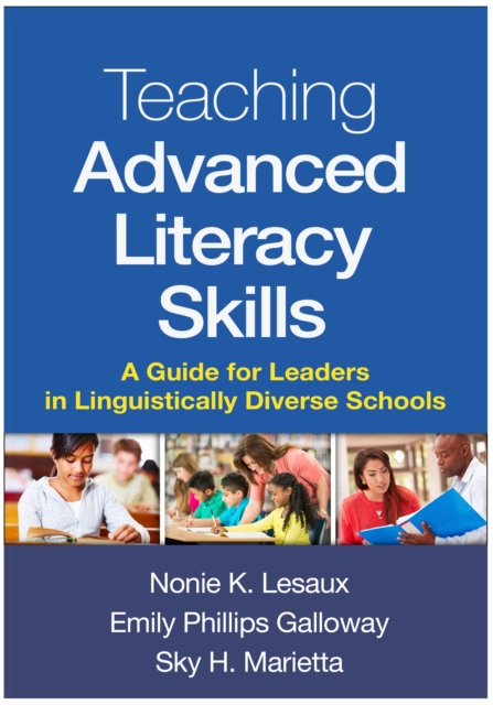 Teaching Advanced Literacy Skills : A Guide for Leaders in Linguistically Diverse Schools, PDF eBook