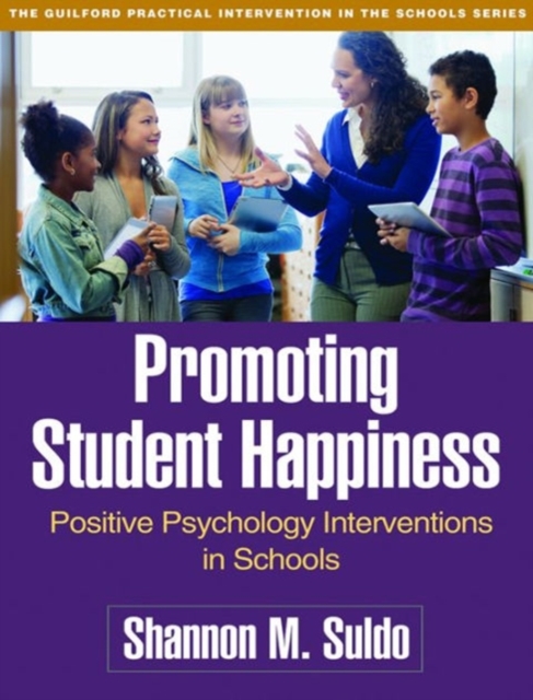 Promoting Student Happiness : Positive Psychology Interventions in Schools, Paperback / softback Book