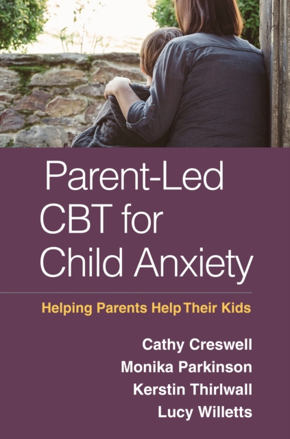 Parent-Led CBT for Child Anxiety : Helping Parents Help Their Kids, PDF eBook