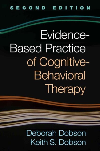 Evidence-Based Practice of Cognitive-Behavioral Therapy, Second Edition, Hardback Book