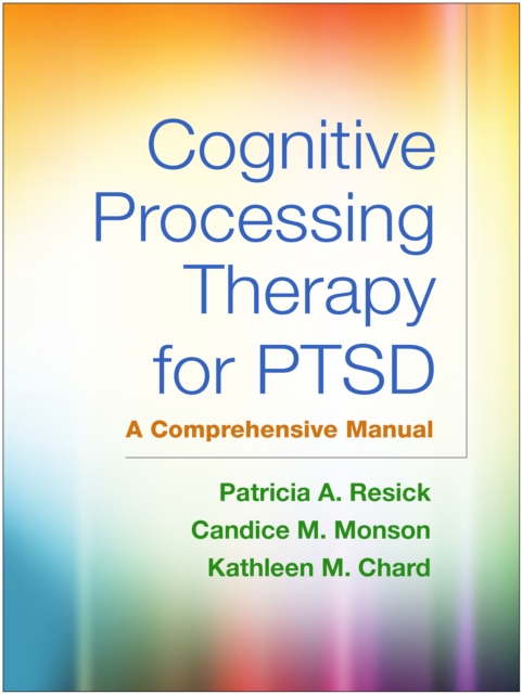 Cognitive Processing Therapy for PTSD : A Comprehensive Manual, PDF eBook