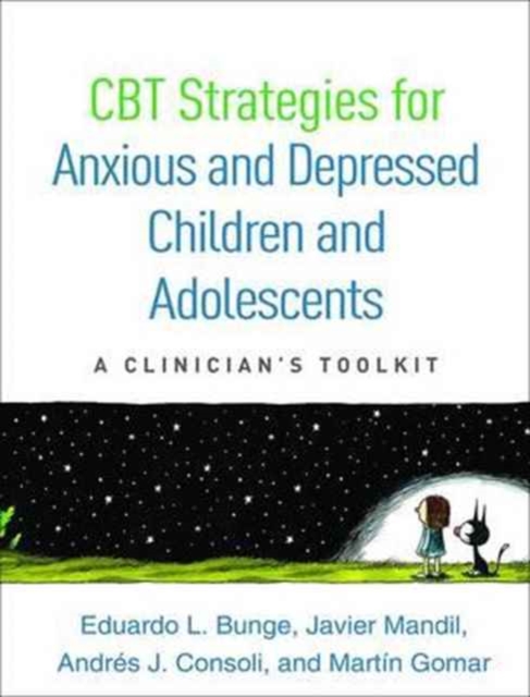 CBT Strategies for Anxious and Depressed Children and Adolescents : A Clinician's Toolkit, Paperback / softback Book