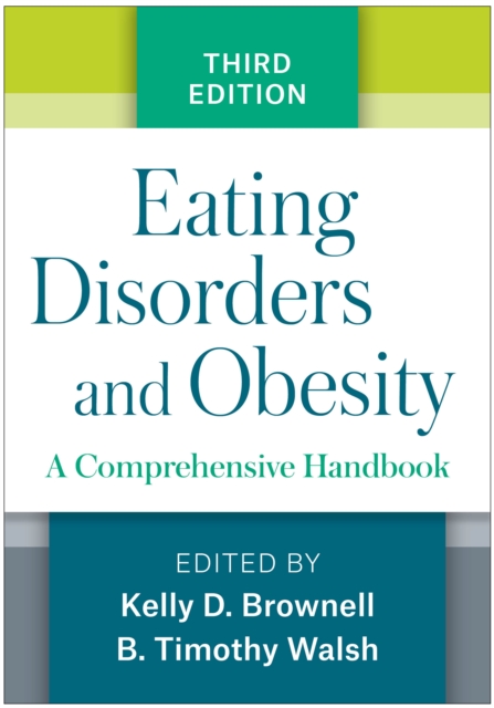 Eating Disorders and Obesity, Third Edition : A Comprehensive Handbook, EPUB eBook