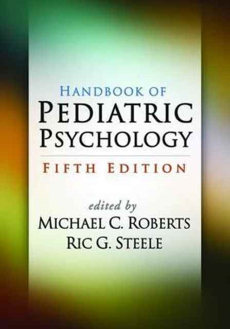 Handbook of Pediatric Psychology, Fifth Edition, Hardback Book