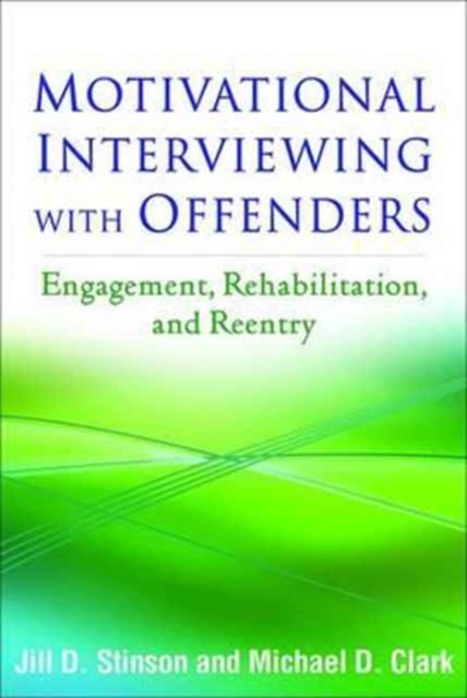 Motivational Interviewing with Offenders : Engagement, Rehabilitation, and Reentry, Paperback / softback Book