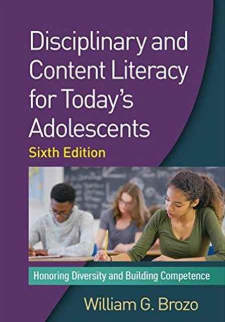 Disciplinary and Content Literacy for Today's Adolescents, Sixth Edition : Honoring Diversity and Building Competence, Paperback / softback Book