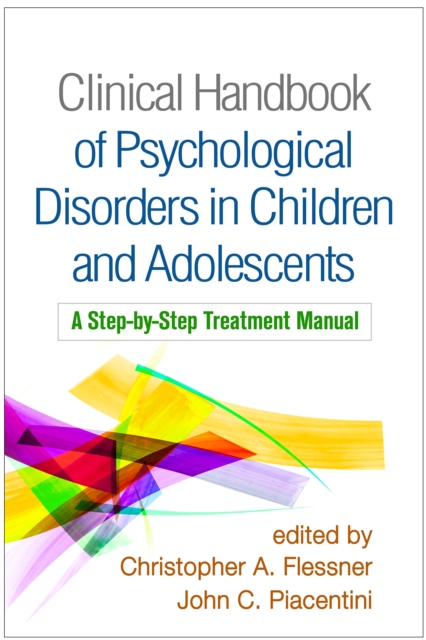 Clinical Handbook of Psychological Disorders in Children and Adolescents : A Step-by-Step Treatment Manual, EPUB eBook