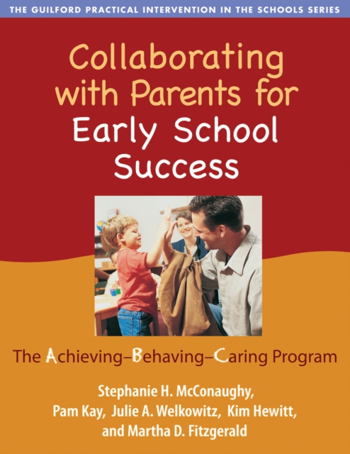 Collaborating with Parents for Early School Success : The Achieving-Behaving-Caring Program, PDF eBook