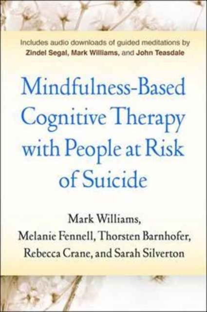 Mindfulness-Based Cognitive Therapy with People at Risk of Suicide : Working with People at Risk of Suicide, Paperback / softback Book