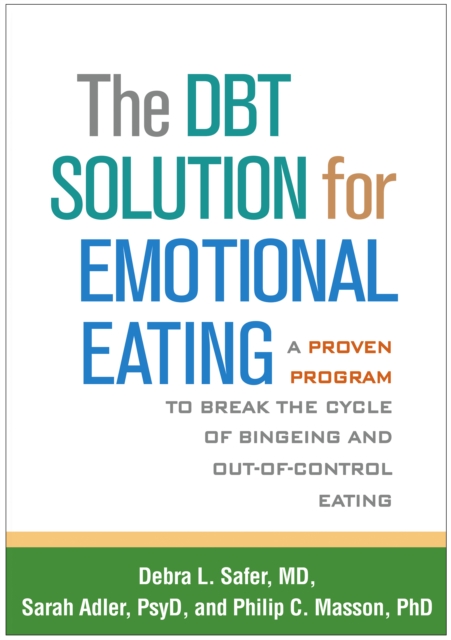 The DBT Solution for Emotional Eating : A Proven Program to Break the Cycle of Bingeing and Out-of-Control Eating, PDF eBook
