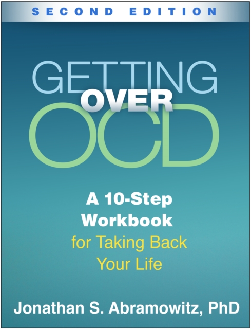 Getting Over OCD : A 10-Step Workbook for Taking Back Your Life, PDF eBook