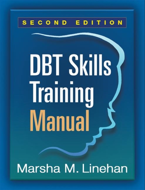 DBT Skills Training Manual, Second Edition, Available separately: DBT Skills Training Handouts and Worksheets, Hardback Book