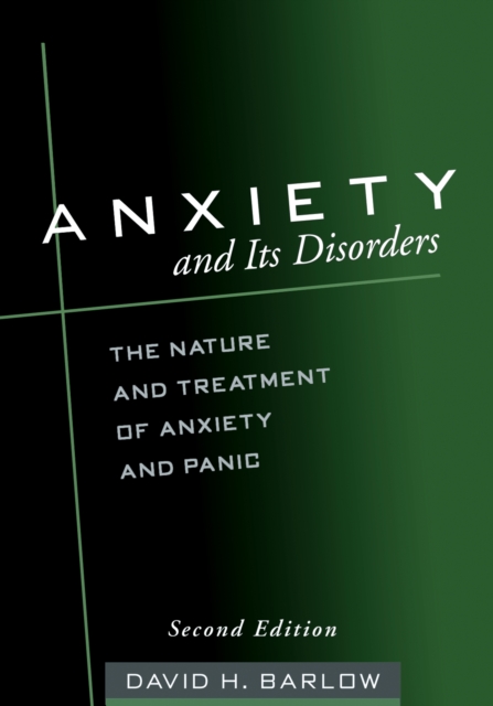 Anxiety and Its Disorders : The Nature and Treatment of Anxiety and Panic, PDF eBook