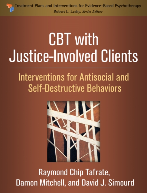 CBT with Justice-Involved Clients : Interventions for Antisocial and Self-Destructive Behaviors, PDF eBook