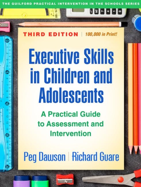 Executive Skills in Children and Adolescents, Third Edition : A Practical Guide to Assessment and Intervention, Paperback / softback Book