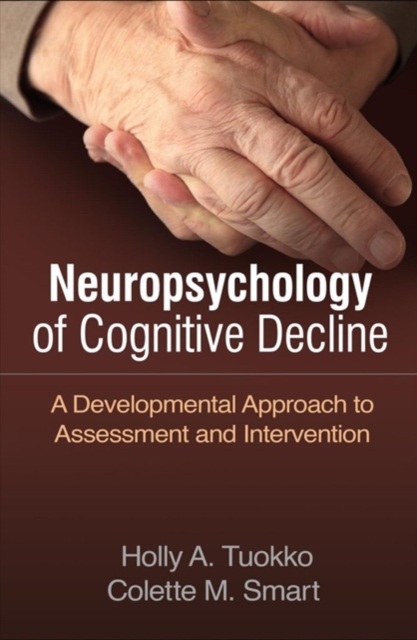 Neuropsychology of Cognitive Decline : A Developmental Approach to Assessment and Intervention, Hardback Book
