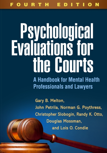 Psychological Evaluations for the Courts, Fourth Edition : A Handbook for Mental Health Professionals and Lawyers, EPUB eBook