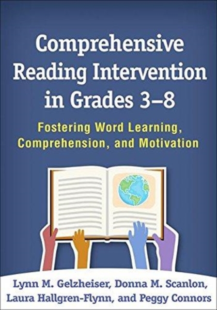 Comprehensive Reading Intervention in Grades 3-8 : Fostering Word Learning, Comprehension, and Motivation, Hardback Book