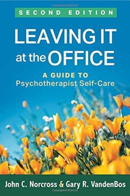 Leaving It at the Office, Second Edition : A Guide to Psychotherapist Self-Care, Paperback / softback Book