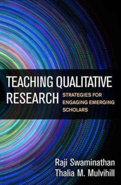 Teaching Qualitative Research : Strategies for Engaging Emerging Scholars, Paperback / softback Book